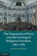 Cover: The Huguenots of Paris and the Coming of Religious Freedom, 1685-1789 - Cambridge University Press