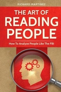 Cover: The Art Of Reading People: How To Analyze People Like The FBI - Independently Published