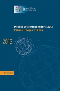 Abbildung von: Dispute Settlement Reports 2012: Volume 1, Pages 1-646 - Cambridge University Press