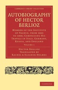 Cover: Autobiography of Hector Berlioz: Volume 1 - Cambridge University Press