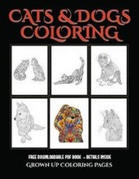Enlarge image Cover: Grown Up Coloring Pages (Cats and Dogs) - Elige Cogniscere