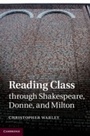 Cover: Reading Class through Shakespeare, Donne, and Milton - Cambridge University Press