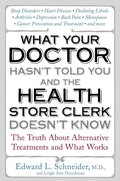 Cover: What Your Doctor Hasn't Told You and the Health-Store Clerk Doesn't Know - Avery