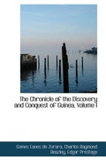 Cover: The Chronicle of the Discovery and Conquest of Guinea, Volume I - BiblioLife