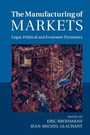 Cover: The Manufacturing of Markets - Cambridge University Press