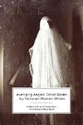 Cover: Avenging Angels: Ghost Stories by Victorian Women Writers - Victorian Secrets