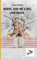 Cover: Nurse, Give Me a Pill for Death - Hertfordshire Press