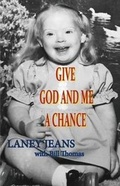 Cover: Give God and Me a Chance - Hear My Heart Publishing