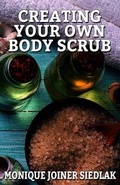 Cover: Creating Your Own Body Scrub - Oshun Publications LLC