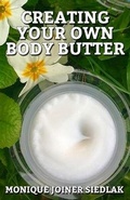 Cover: Creating Your Own Body Butter - Oshun Publications LLC