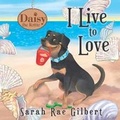 Cover: I Live to Love - Redwood Publishing, LLC