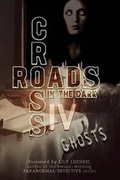 Cover: Crossroads in the Dark IV - Burning Willow Press, LLC