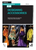 Cover: Basics Fashion Design 09: Designing Accessories - AVA Publishing