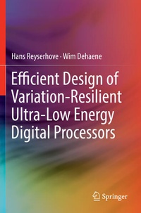 Enlarge image Cover: Efficient Design of Variation-Resilient Ultra-Low Energy Digital Processors - Springer