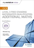 Cover: My Revision Notes: OCR Level 3 Free Standing Mathematics Qualification: Additional Maths (2nd edition) - Hodder Education