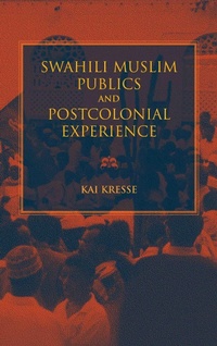 Abbildung von: Swahili Muslim Publics and Postcolonial Experience - Indiana University Press