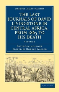 Abbildung von: The Last Journals of David Livingstone in Central Africa, from 1865 to his Death - Cambridge University Press