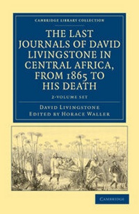 Abbildung von: The Last Journals of David Livingstone in Central Africa, from 1865 to his Death 2 Volume Set - Cambridge University Press