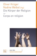 Cover: Die K&ouml;rper der Religion - Les corps de la religion - Theologischer Verlag Z&uuml;rich