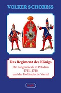 Cover: Das Regiment des K&ouml;nigs. Die Langen Kerls in Potsdam 1713-1740 und das Holl&auml;ndische Viertel - trafo Literaturverlag