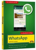 Cover: WhatsApp - optimal nutzen - 2. Auflage - neueste Version 2019 mit allen Funktionen anschaulich erkl&auml;rt - Markt + Technik
