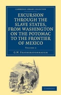 Cover: Excursion through the Slave States, from Washington on the Potomac to the Frontier of Mexico - Cambridge University Press