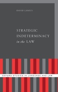 Cover: Strategic Indeterminacy in the Law - Oxford University Press Inc