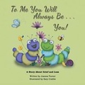 Cover: To Me You Will Always Be . . . You! - Xlibris UK