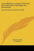 Cover: Aryan Philology, According To The Most Recent Researches, Glottologia Aria Recentissima - Kessinger Publishing