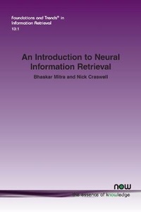 Enlarge image Cover: An Introduction to Neural Information Retrieval - now publishers Inc