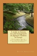 Cover: A study on history, use and management on Japanese Gardens in Europe - Createspace Independent Publishing Platform