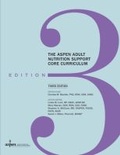Cover: The ASPEN Adult Nutrition Support Core Curriculum - ASPEN | American Society for Parenteral and Enteral Nutrition