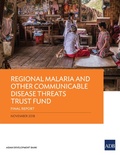 Cover: Regional Malaria and Other Communicable Disease Threats Trust Fund - Asian Development Bank
