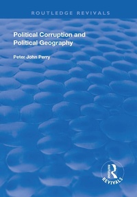 Enlarge image Cover: Political Corruption and Political Geography - Routledge