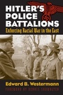 Cover: Hitler's Police Battalions - University Press of Kansas