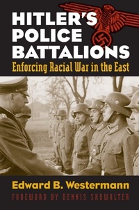 Enlarge image Cover: Hitler's Police Battalions - University Press of Kansas