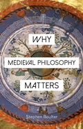 Cover: Why Medieval Philosophy Matters - Bloomsbury Academic