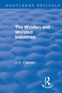 Abbildung von: Revival: The Woollen and Worsted Industries (1907) - Routledge