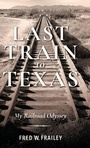 Cover: Last Train to Texas - Indiana University Press