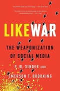 Cover: Likewar the Weaponization of Social Media - Houghton Mifflin Harcourt Publishing Company