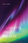 Cover: Observing the Invisible - Louisiana State University Press