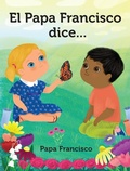 Cover: El Papa Francisco Dice... - Loyola Press