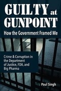Cover: Guilty at Gunpoint - Singh Global Initiatives