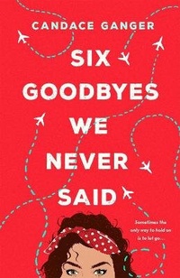 Abbildung von: Six Goodbyes We Never Said - Wednesday Books