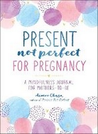 Enlarge image Cover: Present, Not Perfect for Pregnancy - Castle Point Books