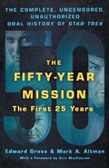 Cover: The Fifty-Year Mission: The Complete, Uncensored, Unauthorized Oral History of Star Trek: The First 25 Years - St Martin's Press