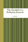 Cover: The Downfall of a Ryukyuan Samurai - Lulu.com