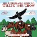 Cover: The Remarkable Story of Willie the Crow - Archway Publishing