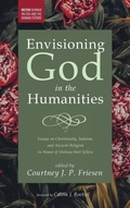 Cover: Envisioning God in the Humanities - Wipf & Stock Publishers