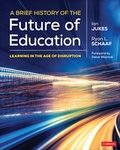 Cover: A Brief History of the Future of Education - Corwin Press Inc